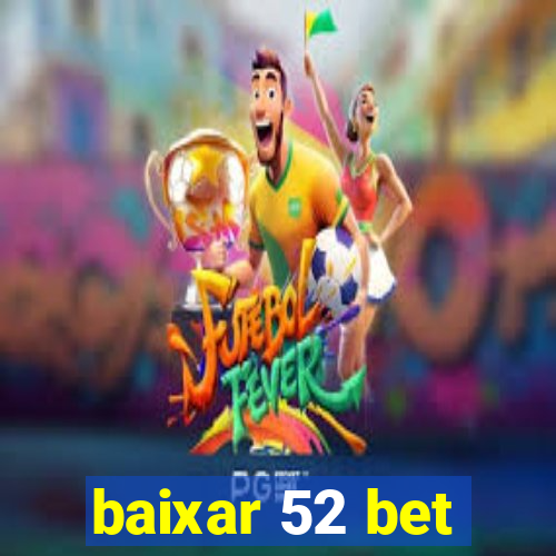 baixar 52 bet